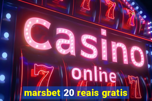 marsbet 20 reais gratis